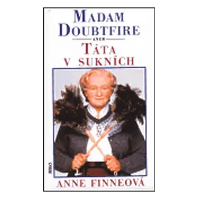 Madam Doubtfire aneb Táta v sukních - Anne Finne