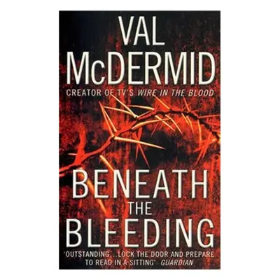 Beneath the Bleeding, 1. vydání - Val McDermid