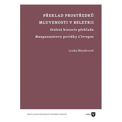 Překlad prostředků mluvenosti v beletrii - Stoletá historie překladu Maupassantovy povídky L'Ivr