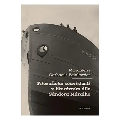 Filozofické souvislosti v literárním díle Sándora Máraiho - Magdalena Garbacik-Balakowicz