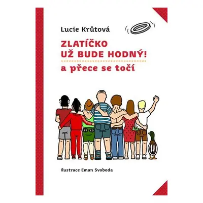 Zlatíčko už bude hodný! a přece se točí - Lucie Krůtová