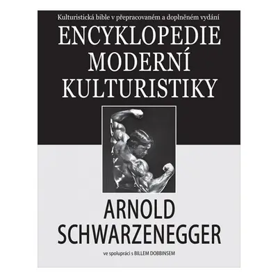 Encyklopedie moderní kulturistiky - Arnold Schwarzenegger