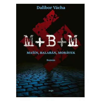 M+ B+ M - Mašín, Balabán, Morávek - Dalibor Vácha