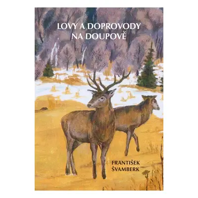 Lovy a doprovody na Doupově - František Švamberk