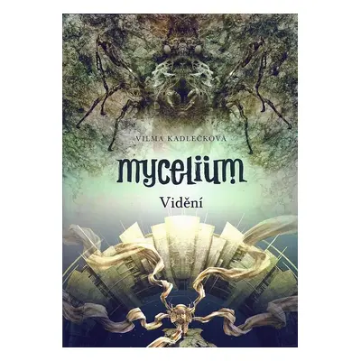 Mycelium IV - Vidění - Vilma Kadlečková