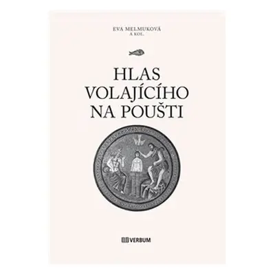 Hlas volajícího na poušti - Eva Melmuková