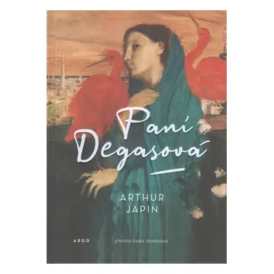 Paní Degasová - Arthur Japin