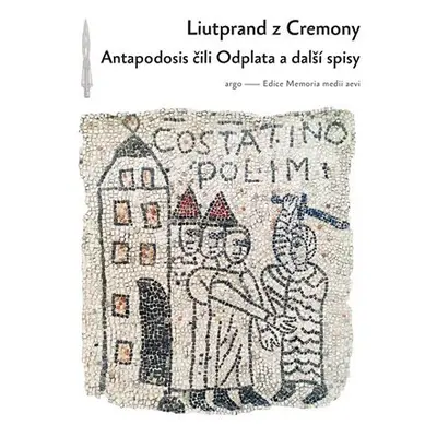 Antapodosis aneb Odplata - Liutprandus z Cremony