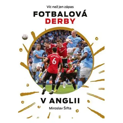 Víc než jen zápas: Fotbalová derby v Anglii - Miroslav Šifta