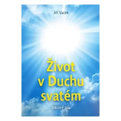 Život v Duchu svatém 2. díl - Jiří Vacek