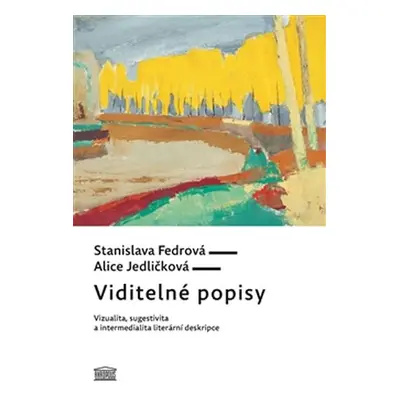 Viditelné popisy - Vizualita, sugestivita a intermedialita literární deskripce - Stanislava Fedr