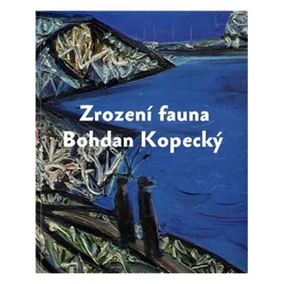 Zrození fauna - Bohdan Kopecký - Martin Dostál