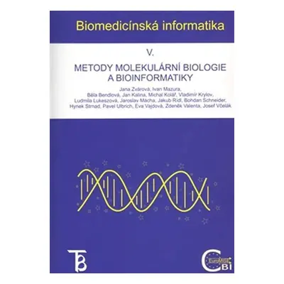 Biomedicínská informatika V. - Metody molekulární biologie a bioinformatiky - Jana Zvárová