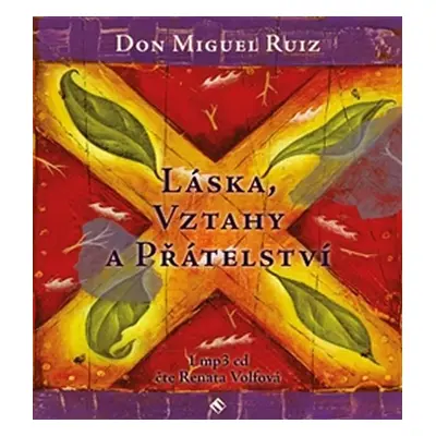 Láska, vztahy a přátelství - 3 CD - Don Miguel Ángel Ruiz