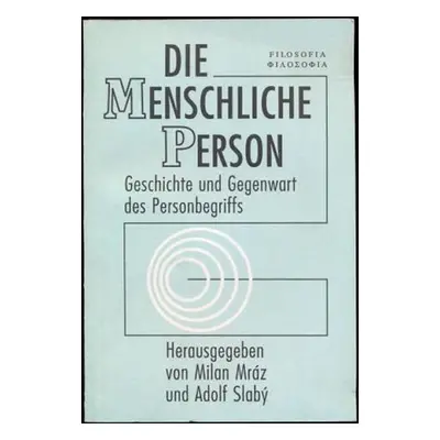 Die meinschlichre person: Geschichte und Gegenwart des Personenbegriffs - Milan Mráz