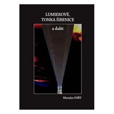 Lumierové, Tonka Šibenice a další - Miroslav Fořt