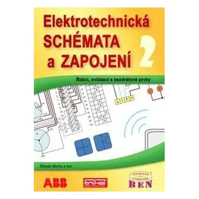 Elektrotechnická schémata a zapojení 2 - Řídicí, ovládací a bezdrátové prvky - Štěpán Berka