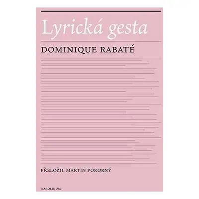 Lyrická gesta - Dominique Rabaté