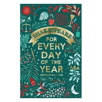 Shakespeare for Every Day of the Year - Allie Esiri