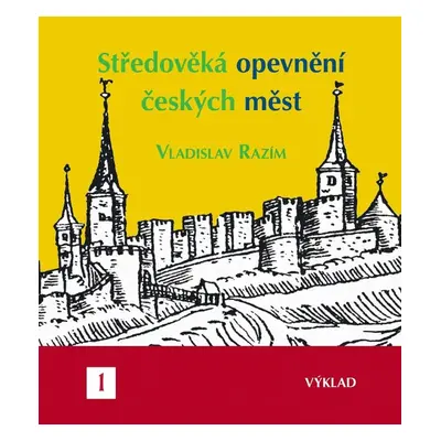 Středověká opevnění českých měst I. - výklad - Vladislav Razím