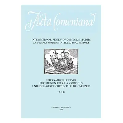 Acta Comeniana 27 - International Review of Comenius Studies and Early Modern Intellectual Histo