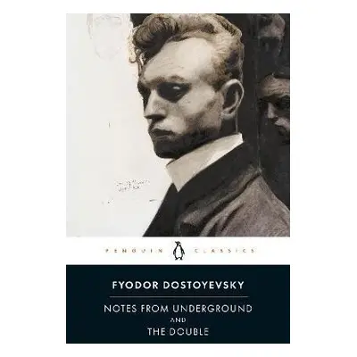 Notes from Underground and the Double - Fjodor Michajlovič Dostojevskij