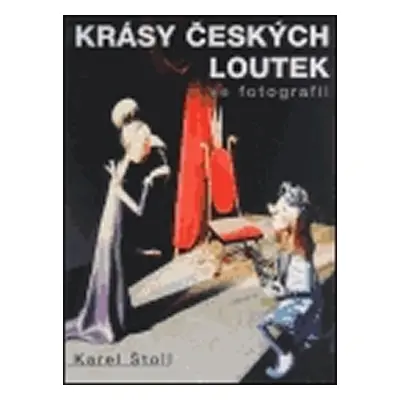 Krásy českých loutek ve fotografii - Karel Štoll