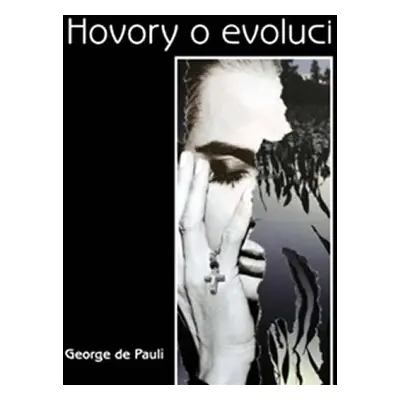 Hovory o evoluci - George de Pauli