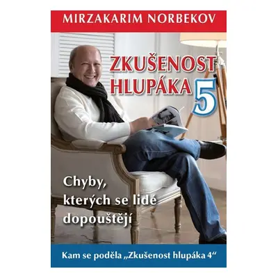 Zkušenost hlupáka 5 - Chyby, kterých se lidé dopouštějí - Mirzakarim Norbekov