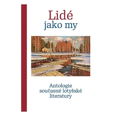 Lidé jako my - Antologie současné lotyšské literatury - Anna Sedláčková