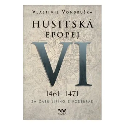 Husitská epopej 1461-1471 - Vlastimil Vondruška