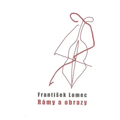 Rámy a obrazy - František Lomec