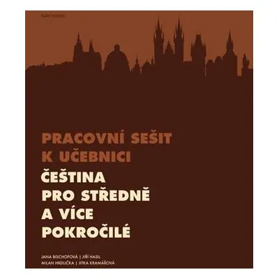 Čeština pro středně a více pokročilé - Pracovní sešit k učebnici - Jana Bischofová