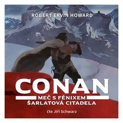 Conan - Meč s fénixem, Šarlatová citadela - CDmp3 (Čte Jiří Schwarz) - Robert Ervin Howard