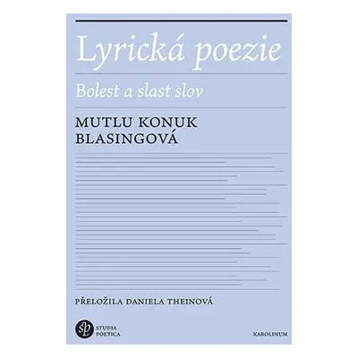 Lyrická poezie - Bolest a slast slov - Mutlu Konuk Blasingová