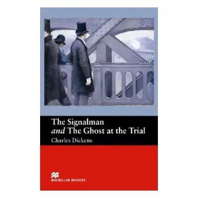 Macmillan Readers Beginner: Signalman & Ghost at the Trial - Charles Dickens