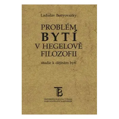 Problém bytí v Hegelově filozofii (Studie k filozofii bytí) - Ladislav Benyovszky