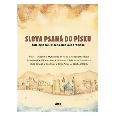 Slova psaná do písku - Antologie současného arabského románu na počest Františka Ondráše - kolek