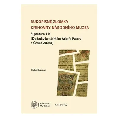 Rukopisné zlomky Knihovny Národního muzea - Signatura 1 K - Michal Dragoun