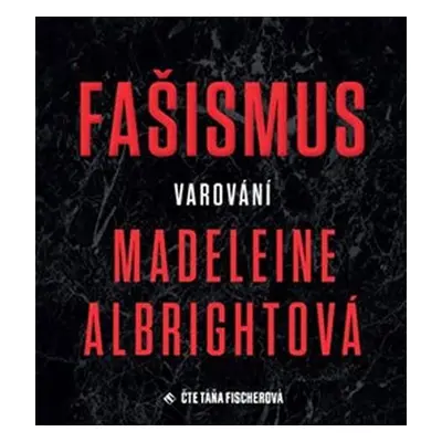 Fašismus - Varování - CDmp3 (Čte Táňa Fischerová) - Madeleine Albright