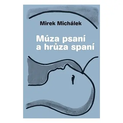 Múza psaní a hrůza spaní - Miroslav Michálek