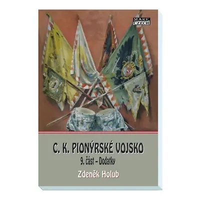 C. K. Pionýrské vojsko 9. část - Dodatky - Zdeněk Holub