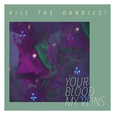 Your Blood My Veins - LP - The Dandies! Kill