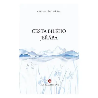 Cesta bílého jeřába 1 - Eva Joachimová