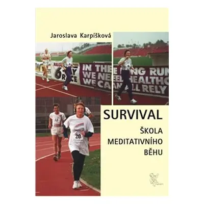 Survival - Škola meditativního běhu - Jaroslava Karpíšková