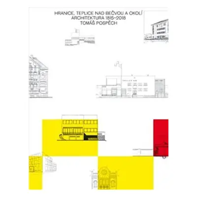 Hranice, Teplice nad Bečvou a okolí - Architektura 1815-2018 - Tomáš Pospěch