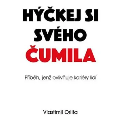 Hýčkej si svého čumila - Příběh jenž ovlivňuje kariéry lidí - Vlastimil Orlita