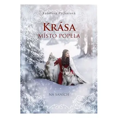 Krása místo popela 2 - Na saních - Kateřina Pojkarová