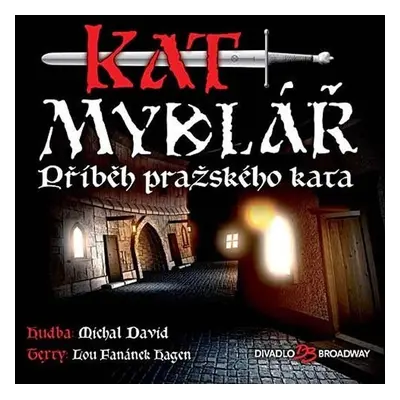 Kat Mydlář - Příběh pražského kata - CD - Michal David