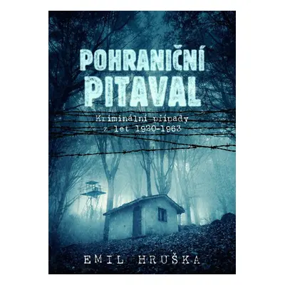 Pohraniční pitaval - Kriminální případy z let 1920-1963 - Emil Hruška